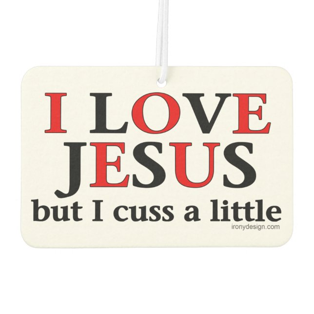 I Love Jesus [but I cuss a little] Air Freshener (Back)