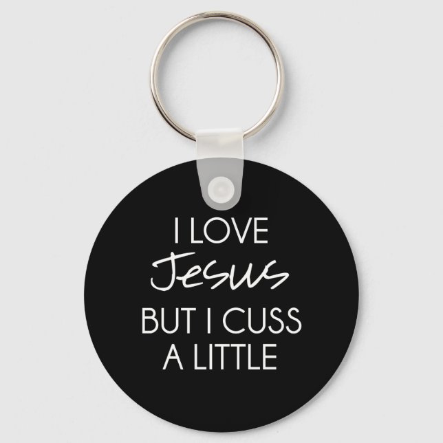 I Love Jesus but I Cuss a Little Keychain (Front)