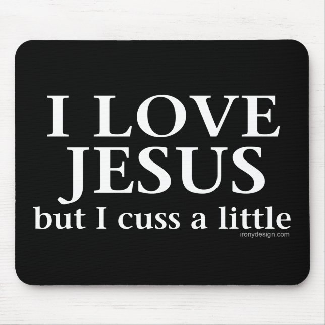 I Love Jesus [but I cuss a little] Mouse Pad (Front)