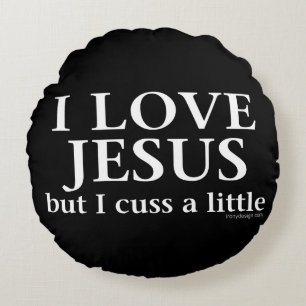 I Love Jesus [but I cuss a little] Round Pillow