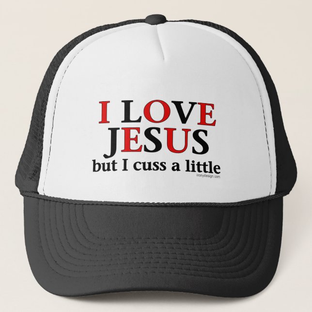 I Love Jesus [but I cuss a little]. Trucker Hat (Front)