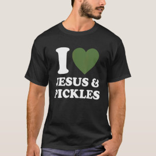 I Love Jesus & Cucumber Pickles Saying Pickle T-Shirt