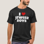I Love Jewish Boys Red Heart Hanukkah T-Shirt<br><div class="desc">I Love Jewish Boys Red Heart Hanukkah</div>