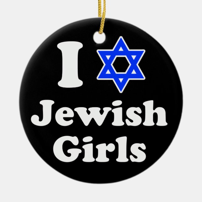 I Love Jewish Girls Ceramic Ornament (Front)