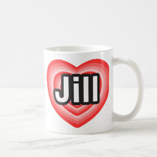 I love Jill. I love you Jill. Heart Coffee Mug