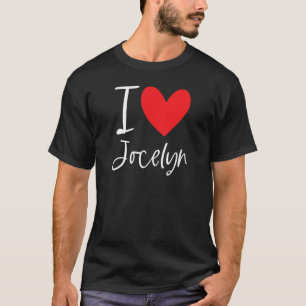 I Love Jocelyn Name Personalized Girl Woman Bff Fr T-Shirt
