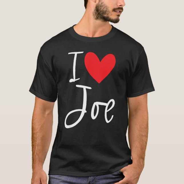 I Love Joe Name Personalized Boy Man Bff Friend He T-Shirt (Front)
