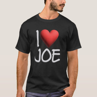I Love Joe Name Personalized Men Guy BFF Joseph He T-Shirt