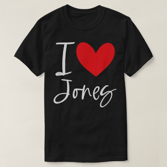 I Love Jones Name Personalized Boy Man BFF Friend  T-Shirt (Design Front)