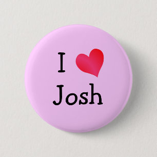 I Love Josh 2 Inch Round Button