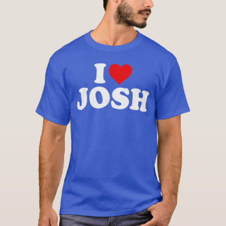 I Love Josh Heart friends T-Shirt