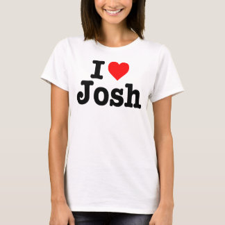 "I LOVE JOSH" T-Shirt