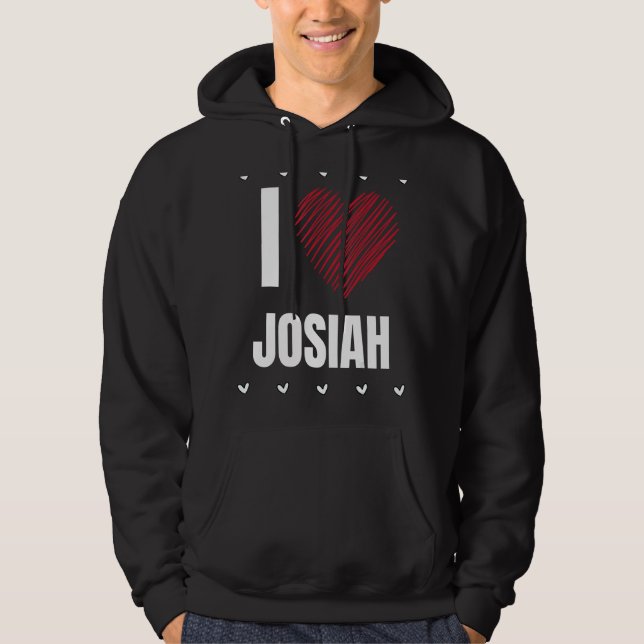 I Love JOSIAH First Name Cool Heart Funny Personal Hoodie (Front)