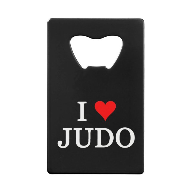I Love Judo Credit Card Bottle Opener (Front)
