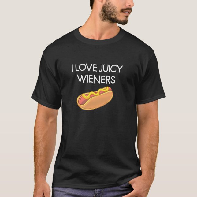 I Love Juicy Wieners Funny Joke Sarcastic Family L T-Shirt (Front)