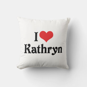 I Love Kathryn Throw Pillow