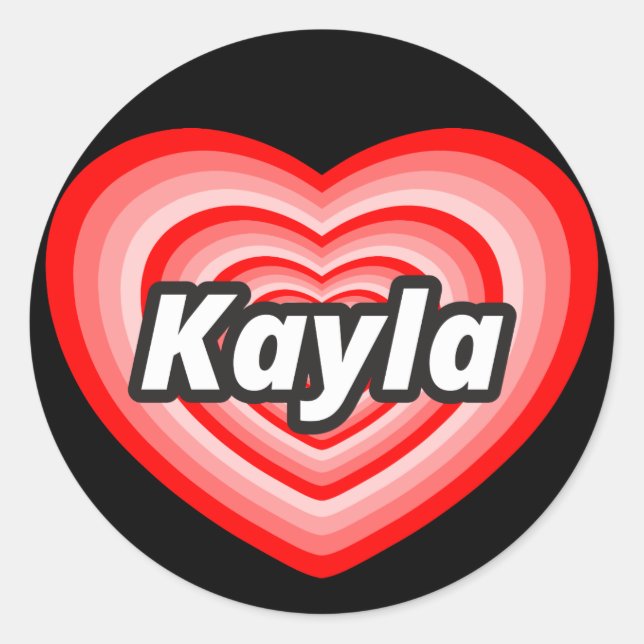 I love Kayla Classic Round Sticker (Front)