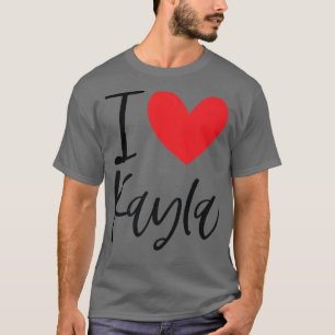 I Love Kayla Name Personalized Girl Woman BFF Frie T-Shirt