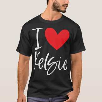 I Love Kelsie Name Personalized Girl Woman Bff Fri T-Shirt