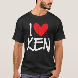 I Love Ken Name Personalized Men Guy BFF Friend He T-Shirt
