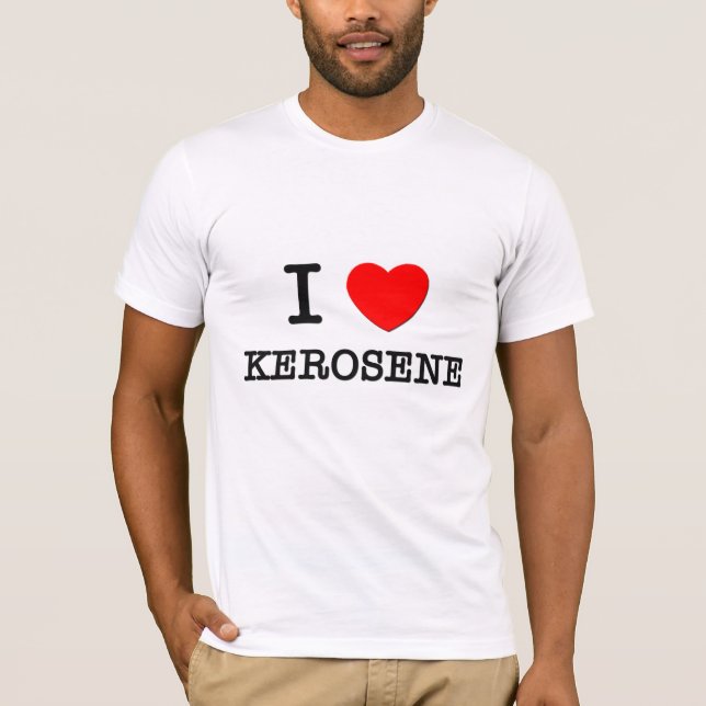 I Love Kerosene T-Shirt (Front)