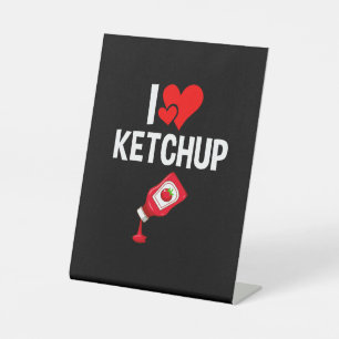 I love Ketchup Pedestal Sign