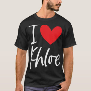 I Love Khloe Name Personalized Girl Woman Bff Frie T-Shirt