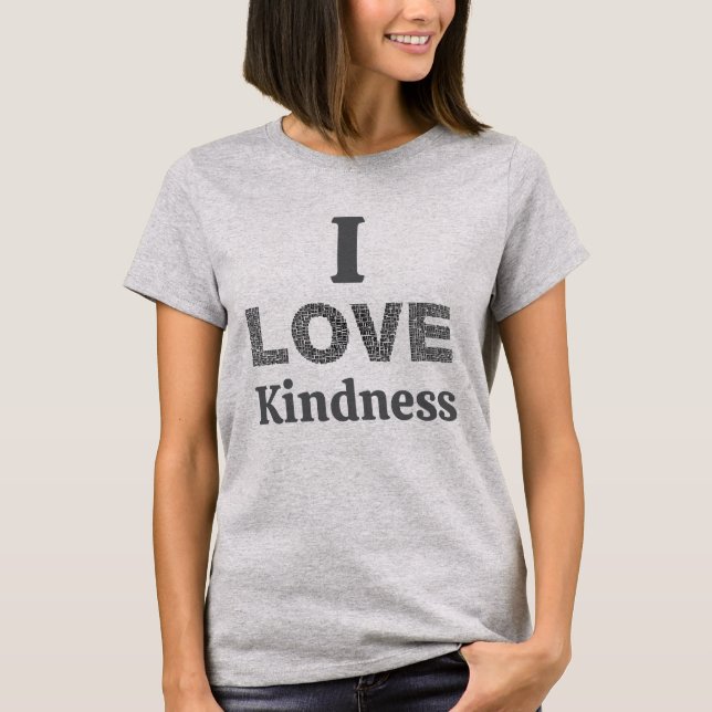 I Love Kindness T-Shirt (Front)