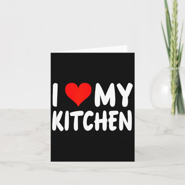 I Love Kitchen - Heart - Funny Cute Cook Remodel C Card (Front)
