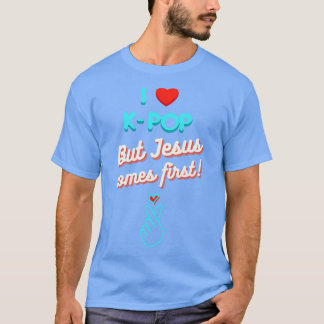 I Love KPop But Jesus Comes First T-Shirt