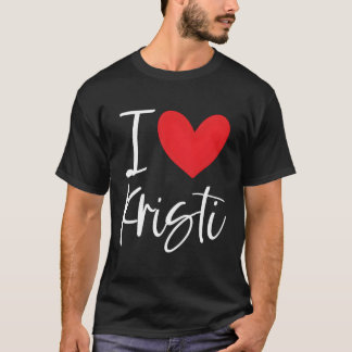I Love Kristi Name Personalized Bff Friend He T-Shirt
