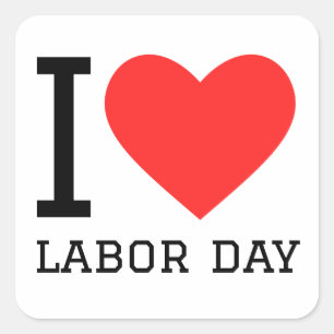 I love labour’s day square sticker