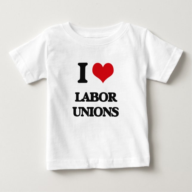 I Love Labour Unions Baby T-Shirt (Front)