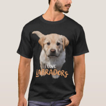 I love labradors shirt for dog lovers.