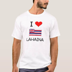 I Love LAHAINA Hawaii T-Shirt