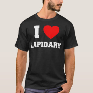 I Love Lapidary  T-Shirt