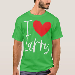 I Love Larry Name Personalized Boy Man BFF Friend T-Shirt