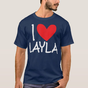 I Love Layla Name Personalized Girl Woman BFF Frie T-Shirt