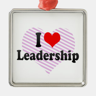 I love Leadership Metal Ornament
