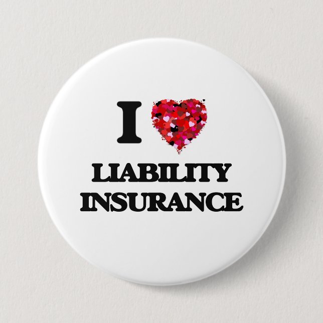 I Love Liability Insurance 3 Inch Round Button (Front)