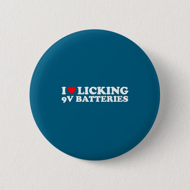 I Love Licking 9v Batteries Funny Quote  2 Inch Round Button (Front)