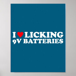 I Love Licking 9v Batteries Funny Quote Poster
