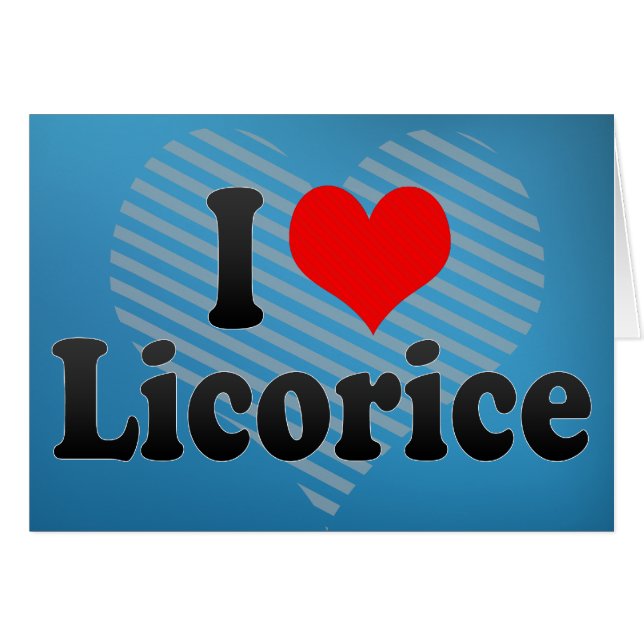I Love Licorice (Front Horizontal)