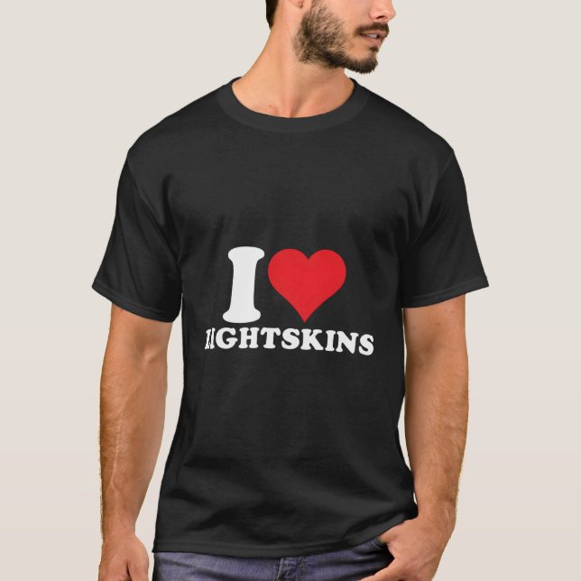 I Love Lightskins I He Lightskins T-Shirt (Front)