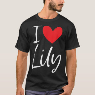 I Love Lily Name Personalized Girl Woman BFF Frien T-Shirt