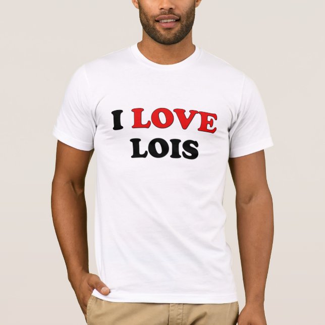 I Love Lois T-Shirt (Front)