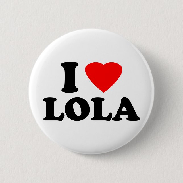 I Love Lola 2 Inch Round Button (Front)