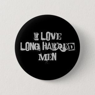 I love long haired men 2 inch round button