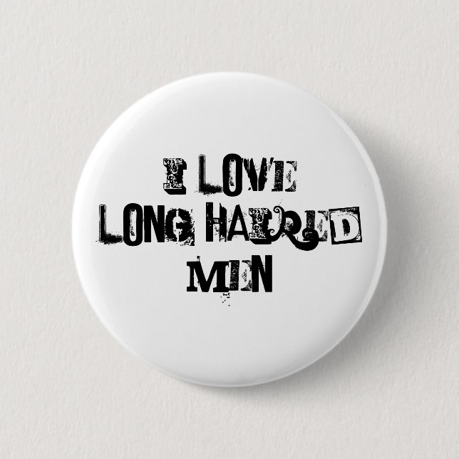 I love long haired men funny 2 inch round button (Front)