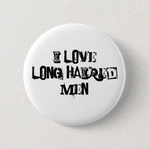 I love long haired men funny 2 inch round button